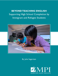 Beyond Teaching English: Supporting High School Completion by Immigrant and Refugee Students